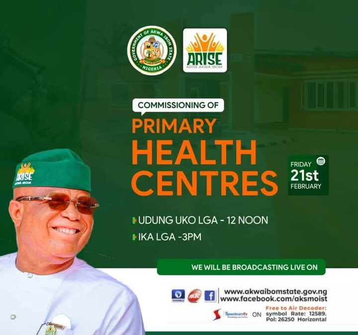 Akwa Ibom Gov Eno Inaugurates Model Health Centers In Udung Uko, Ika LGAS, Friday, February 21